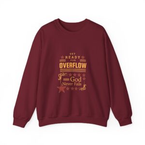 Get Ready for Overflow God Never Fails Faith Crewneck Sweatshirt